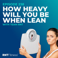 Ep 238 - How Heavy Will You Be When Lean