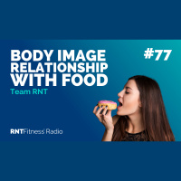 Ep. 77 - Body Image, Relationship With Food  Creating Rules In Your Life