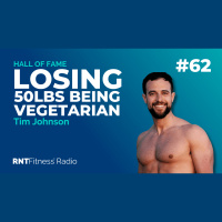 Ep. 62 - Hall of Fame | Tim Johnson - Losing 50lbs, Being Vegetarian  Ending The Yo-Yo Dieting Cycle