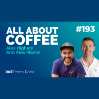 Ep. 193 - All About Coffee w/ Alex Higham And Alex Manos