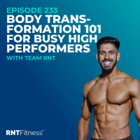 Ep 233 - Body Transformation 101 For Busy High Performers