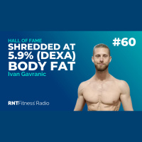 Ep. 60 - Hall of Fame | Ivan Gravranic - How He Got Shredded At 5.9% (DEXA) Body Fat