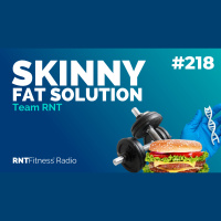 Ep. 218 - Skinny Fat Solution
