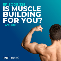 Ep 228 - Is Muscle Building Really For You?