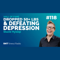 Ep. 118 - Hall of Fame | Stazie Hyslop - Defeating Depression, Dropping 50+ Pounds  Using The Physical As The Vehicle