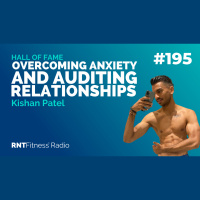 Ep. 195 - Hall of Fame | Kishan Patel - Overcoming Anxiety  Auditing Relationships