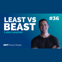 Ep. 36 - Least Mode vs Beast Mode w/ Luke Leaman