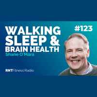 Ep. 123 - The Power Of Walking, Sleep  Optimising Brain Health w/ Shane O’Mara