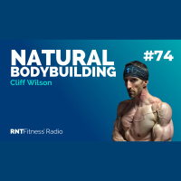 Ep. 74 - The Art  Science Of Natural Bodybuilding w/ Cliff Wilson
