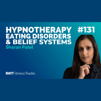 Ep. 131 - Hypnotherapy, Eating Disorders  Shaping Belief Systems w/ Sharan Patel