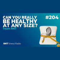 Ep. 204 - Can You Really Be Healthy At Any Size?