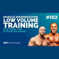 Ep. 102 - Maximising Your Muscle With Low Volume Training w/ Paul Carter And Dr Scott Stevenson