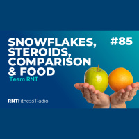 Ep. 85 - Special Snowflakes, Steroids, Comparison Syndromes  Food In Relationships