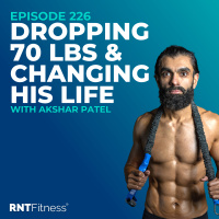 Ep 226 - Hall of Fame | Akshar Patel - Dropping 70lbs  Changing His Life