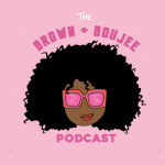 Brown  Boujee Podcast