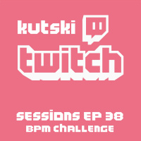 Twitch Sessions Ep. 38 (BPM Challenge)