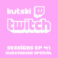 Twitch Sessions Ep. 41 (Subground)