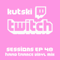 Twitch Sessions Ep. 48 (Hard Trance Vinyl Mix)