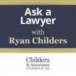 Ask A Lawyer With Attorney Ryan Childers