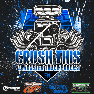 Crush This! - A Monster Truck Podcast!