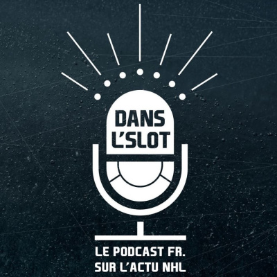 Dans Lslot - Le Podcast De Lactualité De La Nhl