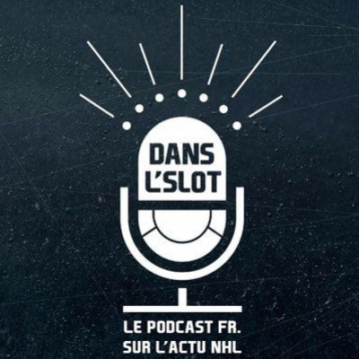 Dans Lslot - Le Podcast De Lactualité De La Nhl
