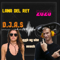 D.J.A.S  Lana Del Rey - High By The Beach 2025