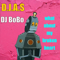 D.J.A.S  DJ-BoBo-what-about-my-broken-heart 2025