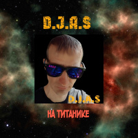 D.J.A.S - На титанике