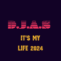 D.J.A.S - Its my life 2024