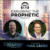 Exploring the Industry with Shawn Bolz and Paul Lauer (Season 1, Ep. 12)