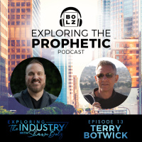 Exploring the Industry with Shawn Bolz and Producer Terry Botwick (Season 1, Ep. 13)