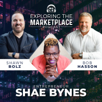 Exploring the Marketplace with Shawn Boltz and Entrepreneur, Shae Bynes (S1:Ep 35)