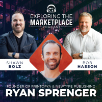 Exploring the Marketplace with Shawn Bolz amp Bob Hasson Welcomes Entrepreneur, Ryan Sprenger (S1: Ep 38)