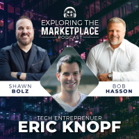 Exploring the Marketplace with Shawn Bolz and Bob Hasson: Guest is Tech Entrepreneur, Eric Knopf (S1: Ep 22)