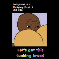 B00tyh0leZ - Lil Buttplug (Prod x I EET DIK)