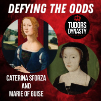 Caterina Sforza and Marie of Guise: Defying the Odds