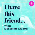 I Have This Friend...