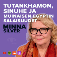 Tutankhamonin hauta. Mesopotamia ja Syyria. ISIS. Waltari ja egyptiläisten henget. #81 Minna Silver