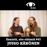 #47: Juuso Kähönen. Itsen vähentäminen ja psykedeelit. Miten uskomukset muuttuvat? Rationaalisuus.