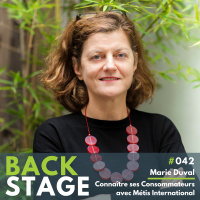 BACKSTAGE #042 - Marie Duval - Connaître ses Consommateurs avec Métis International