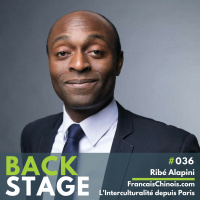 BACKSTAGE #036 - Ribé Alapini - FrancaisChinois.com - LInterculturalité depuis Paris