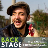 BACKSTAGE #007 – Hugo de Mondragon - DODU Rôtisserie Française