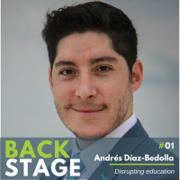 BACKSTAGE #001 - Andres Diaz Bedolla - Disrupting Education