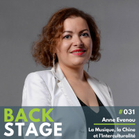 BACKSTAGE #031 - Anne Evenou, la Musique, la Chine, et lInterculturalité