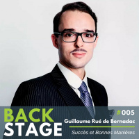 BACKSTAGE #005 – Guillaume Rué de Bernadac, Succès et bonnes manières