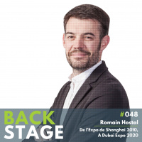 BACKSTAGE #048 - Romain Hostal, De lExpo Universelle de Shanghai 2010, à Dubai Expo 2020