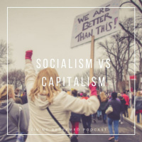 Episode 1 - Socialism  Capitalism