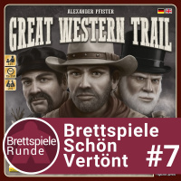Brettspiele schön vertönt – Folge 07 – Great Western Trail
