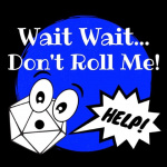 Wait Wait, Dont Roll Me! Real-play Tabletop Rpg Podcasts